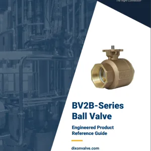 BV2B-Series Ball Valve Engineered Product Reference Guide